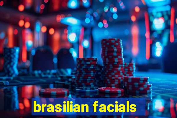 brasilian facials